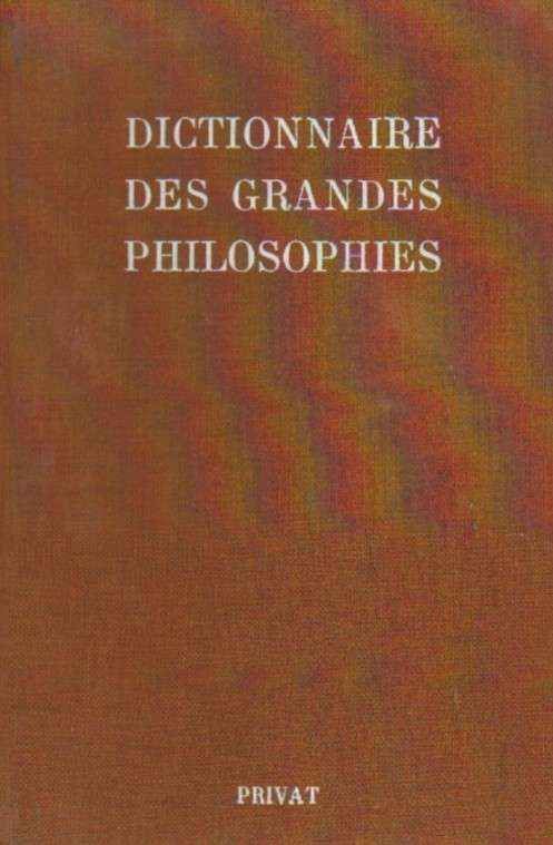 DICTIONNAIRE DES GRANDES PHILOSOPHIES
