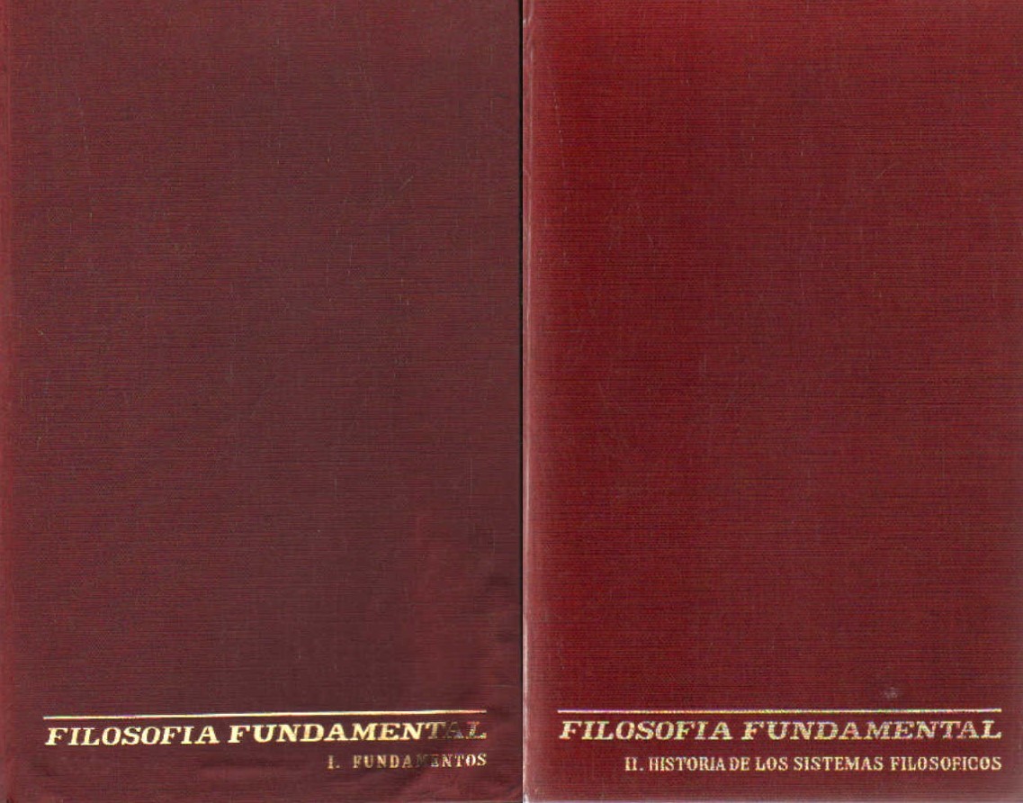FILOSOFÍA FUNDAMENTAL (2 TOMOS): FUNDAMENTOS E HISTORIA DE LOS SISTEMAS FILOSÓFICOS