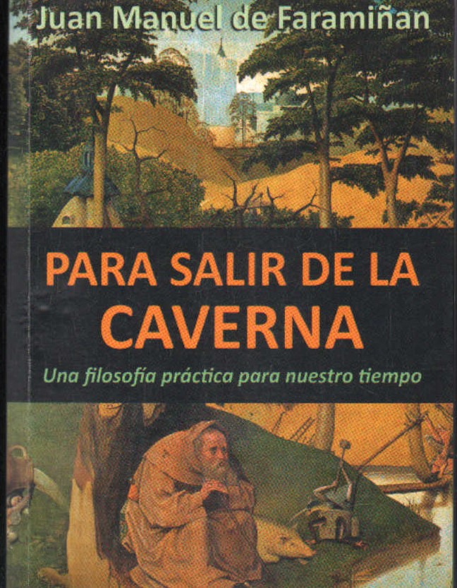 PARA SALIR DE LA CAVERNA. UNA FILOSOFÍA PRÁCTICA PARA NUESTRO TIEMPO