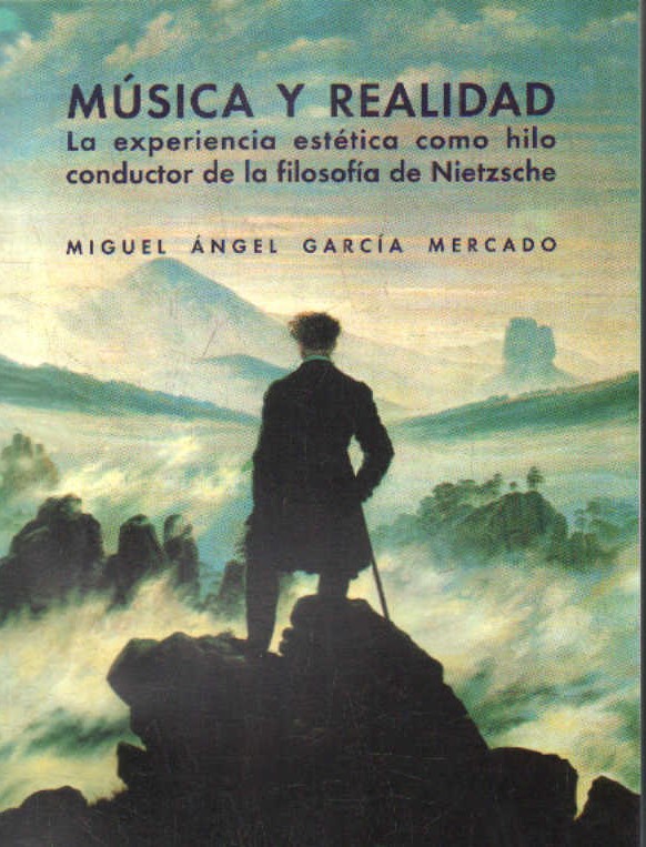 MUSICA Y REALIDAD. LA EXPERIENCIA ESTETICA COMO HILO CONDUCTOR DE LA FILOSOFIA DE NIETZSCHE