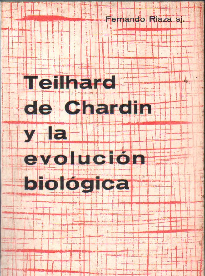 TEILHARD DE CHARDIN Y LA EVOLUCIÓN BIOLÓGICA