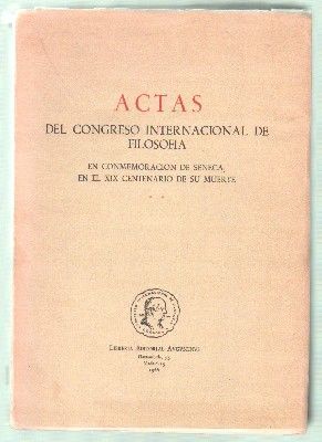 ACTAS DEL CONGRESO INTERNACIONAL DE FILOSOFIA. SENECA, EN EL XIX CENTENARIO DE SU MUERTE II.