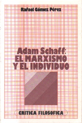 ADAM SCHAFF. EL MARXISMO Y EL INDIVIDUO.