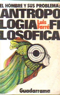 EL HOMBRE Y SUS PROBLEMAS.ANTROPOLOGIA.FILOSOFICA.