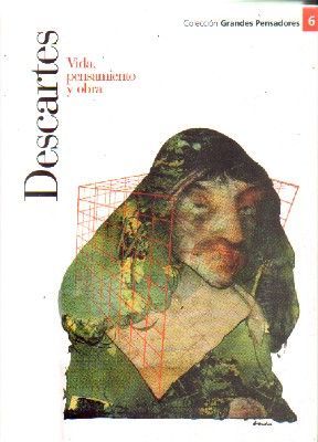 DESCARTES. VIDA Y PENSAMIENTOS Y OBRA. Nº 6.