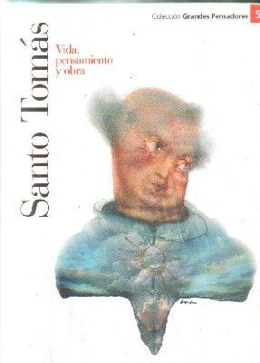 SANTO TOMAS. VIDA Y PENSAMIENTOS Y OBRA. COLECCIÓN DE GRANDES PENSADORES. Nº 5.