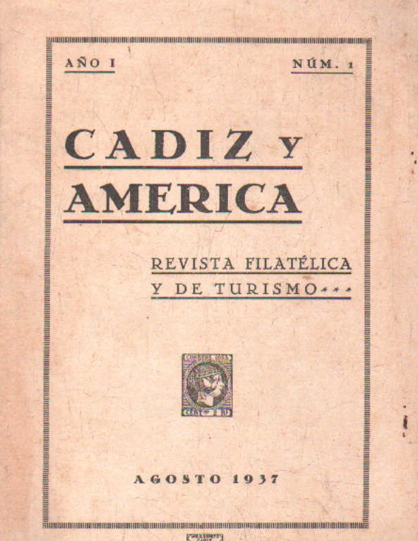 CÁDIZ Y AMERICA. REVISTA FILATELICA Y DE TURISMO. AÑO I, NUM. 1 AGOSTO, 1937