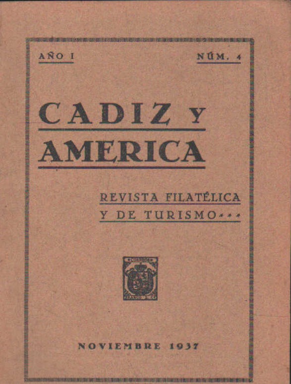 CÁDIZ Y AMERICA. REVISTA FILATELICA Y DE TURISMO. AÑO I, NUM. 4 NOVIEMBRE, 1937