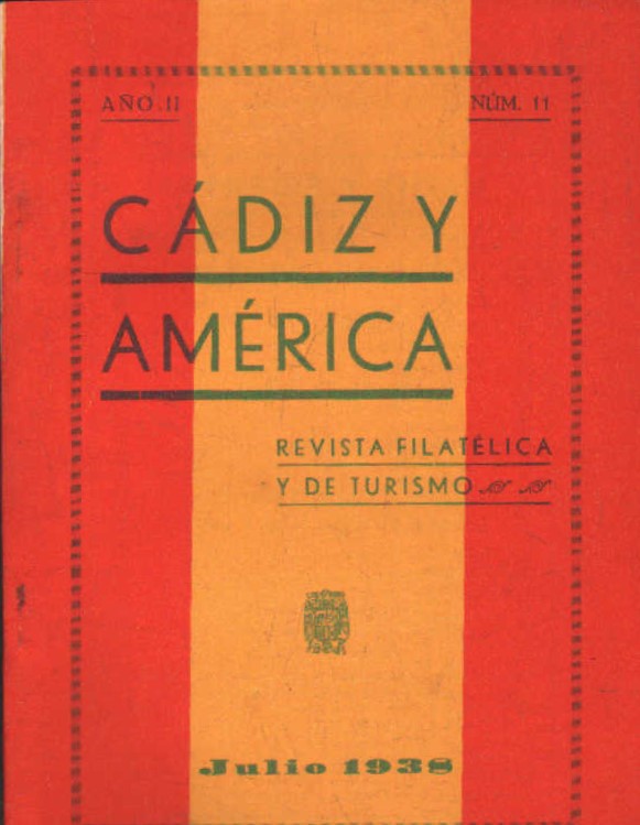 CÁDIZ Y AMERICA. REVISTA FILATELICA Y DE TURISMO. AÑO II, NUM. 11 JULIO, 1938