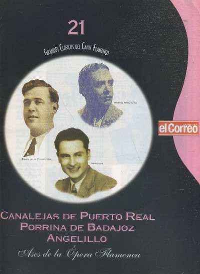 CANALEJAS DE PUERTO REAL, PORRINA DE BADAJOZ, ANGELILLO. ASES DE LA OPERA FLAMENCA