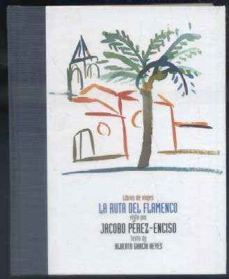 LIBROS DE VIAJES 2. LA RUTA DEL FLAMENCO VISTA POR JACOBO PÉREZ-ENCISO
