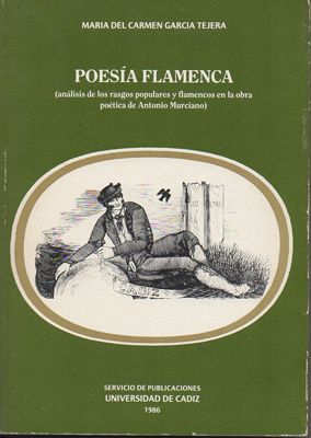 POESIA FLAMENCA. ANALISIS DE LOS RASGOS POPULARES Y FLAMENCOS EN LA OBRA POETICA DE  A. MURCIANO.