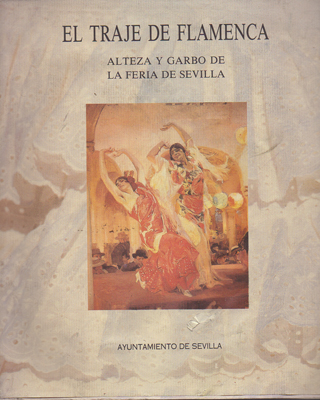 EL TRAJE DE FLAMENCA. ALTEZA Y GARBO DE LA FERIA DE SEVILLA.