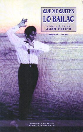 QUE ME QUITEN LO BAILAO. VIDA Y OBRA DE JUAN FARINA
