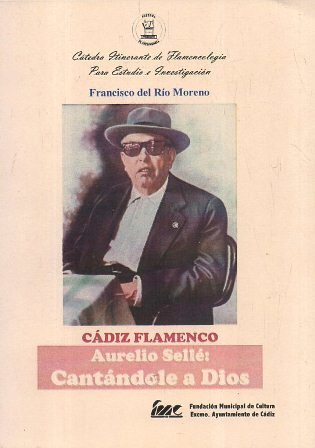 CADIZ FLAMENCO AURELIO SELLE CANTANDOLE A DIOS