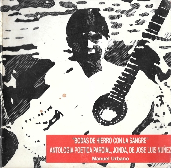 BODAS DE HIERRO CON LA SANGRE ANTOLOGIA POETICA PARCIAL, JONDA DE JOSE LUIS NUÑEZ