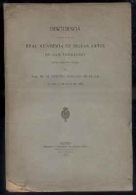DISCURSOS LEIDOS ANTE LA  REAL ACADEMIA DE BELLAS ARTES…   BENITO SORIANO MURILLO.