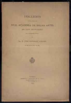 DISCURSOS LEIDOS ANTE LA  REAL ACADEMIA DE BELLAS ARTES…   JOSE ESTEBAN LOZANO.