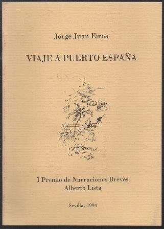 VIAJE A PUERTO ESPAÑA. I PREMIO DE NARRACIONES BREVES ALBETO LISTA.