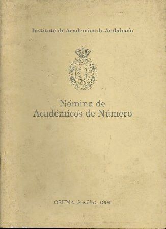 NOMINA DE ACADEMICOS DE NUMERO OSUNA-SEVILLA 1994 INSTITUTOS DE ACADEMIA DE ANDALUCIA