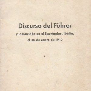 DISCURSO DEL FÜHRER - PRONUNCIADO EN EL SPORTPALAST, BERLIN, EL 30 DE ENERO DE 1940