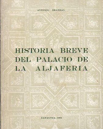 HISTORIA BREVE DEL PALACIO DE LA ALJAFERIA