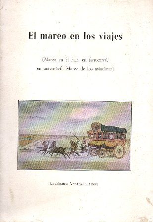 EL MAREO EN LOS VIAJES . (MAREO EN EL MAR, EN FERROCARRIL, EN AUTOMOVIL, MAREO DE LOS AVIADORES)