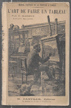 L'ART DE FAIRE UN TABLEAU (MANUEL PRATIQUE DE LA PEINTURE A L'HUILE)