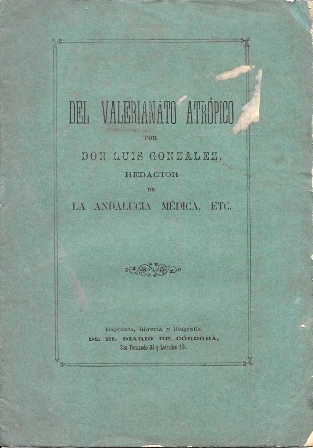 DEL VALERIANO ATRÓPICO POR DON LUIS GONZALEZ REDACTOS DE LA ANDALUCIA MEDICA, ETC.