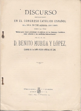 DISCURSO CONGRESO CATOLICO ESPAÑOL 29 ABRIL 1889 DE DON BENITO MURUA Y LOPEZ