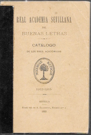 REAL ACADEMIA SEVILLANADE BUENAS LETRAS CATALOGO DE LOS SRES. ACADEMICOS 1912-1915