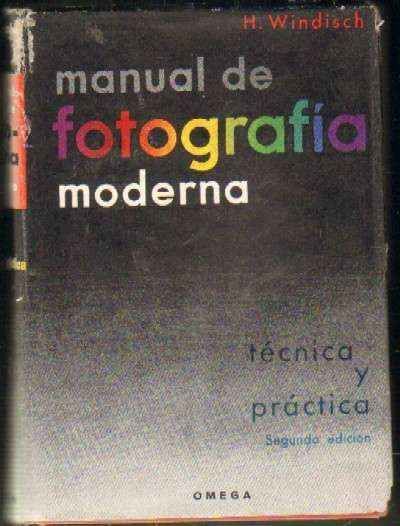 MANUAL DE FOTOGRAFIA MODERNA. TECNICA Y PRACTICA