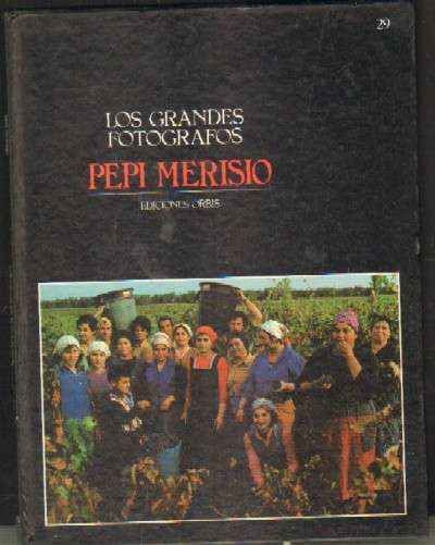 LOS GRANDES FOTOGRAFOS Nº29: PEPI MERISIO
