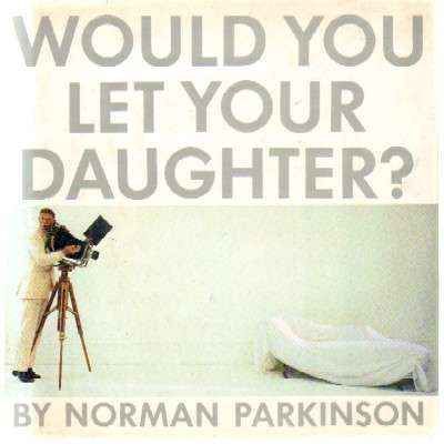 WOULD YOU LET YOUR DAUGHTER?