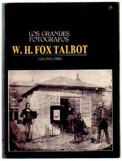 LOS GRANDES FOTOGRAFOS Nº 35: W. H. FOX TALBOT