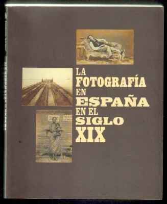 LA FOTOGRAFÍA EN ESPAÑA EN EL SIGLO XIX