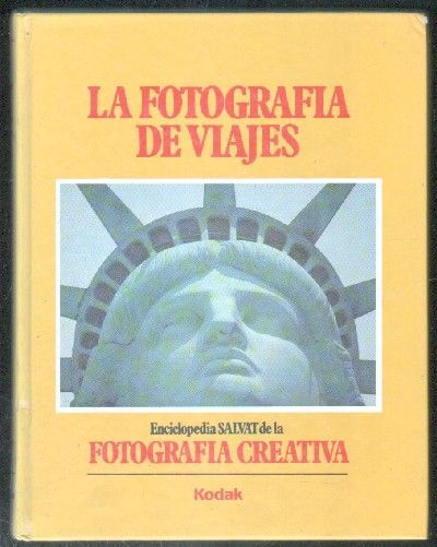 LA FOTOGRAFÍA DE VIAJES. ENCICLOPEDIA SALVAT DE LA FOTOGRAFÍA CREATIVA. TOMO 7.