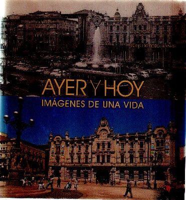 AYER Y HOY.IMAGENES DE UNA VIDA.