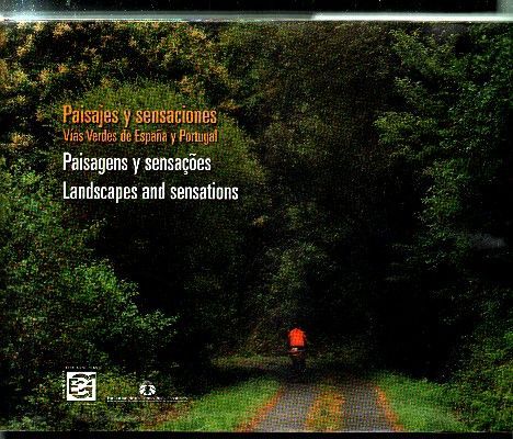 PAISAJES Y SENSACIONES. VIAS VERDES DE ESPAÑA Y PORTUGAL.