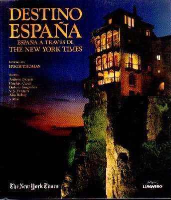 DESTINO ESPAÑA. ESPAÑA A TRAVES DE THE NEW YORK TIMES.