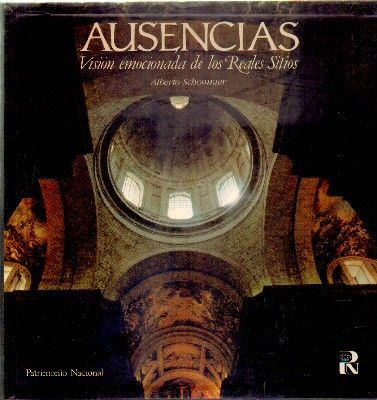 AUSENCIAS.VISION EMOCIONADA DE LOS REALES SITIOS.