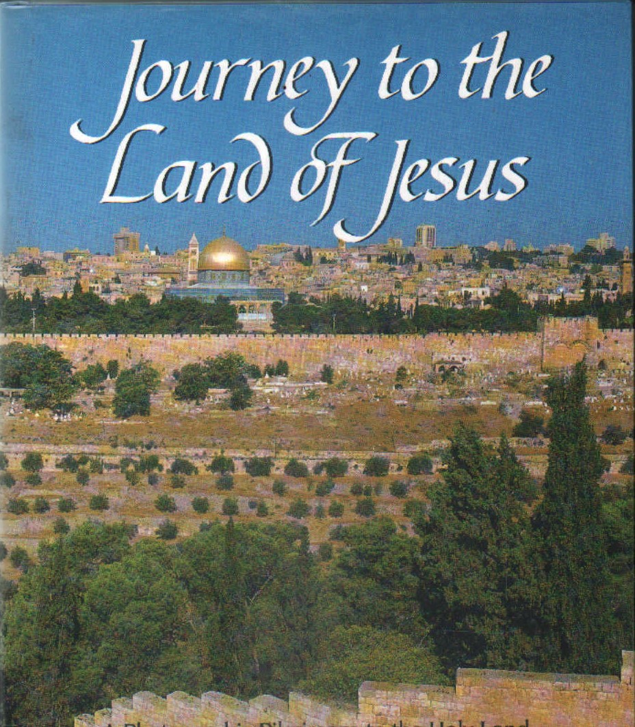 JOURNEY TO THE LAND OF JESUS. A PHOTOGRAPHIC PILGRIMAGE TO THE HOLY LAND