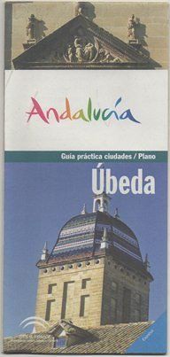 FOLLETO TURISTICO. GUIA PRACTICA CIUDADES. UBEDA