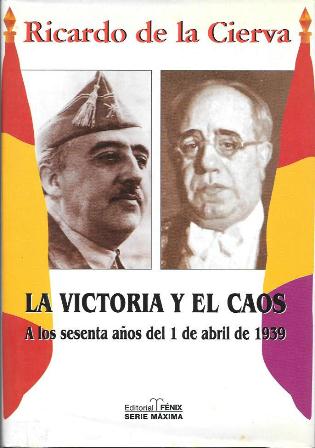 LA VICTORIA Y EL CAOS. A LOS SESENTA AÑOS DEL 1 DE ABRIL DE 1939