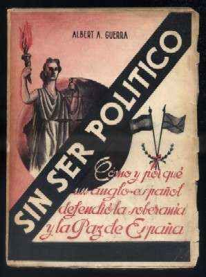 SIN SER POLITICO. COMO Y POR QUE UN ANGLO SAJON DEFENDIO LA SOBERANIA Y LA PAZ DE ESPAÑA.