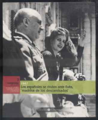 1947.LOS ESPAÑOLES SE RINDEN ANTE EVITA, MADRINA DE LOS DESCAMISADOS. EL FRANQUISMO AÑO A AÑO. Nº7