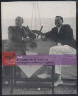 1948.ENTREVISTA EN EL AZOR. LA MONARQUIA TENDRA QUE ESPERAR. EL FRANQUISMO AÑO A AÑO. Nº8