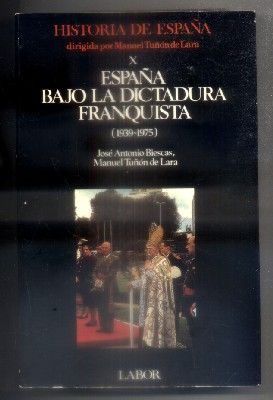ESPAÑA BAJO LA DICTADURA FRANQUISTA, 1939 - 1975. HISTORIA DE ESPAÑA TOMO X.