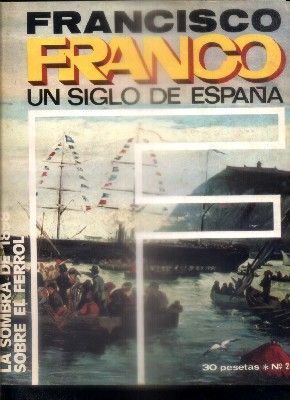F. FRANCO. UN SIGLO DE ESPAÑA Nº 2. LA SOMBRA DE 1898 SOBRE EL FERROL.