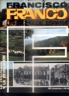 F. FRANCO. UN SIGLO DE ESPAÑA Nº 16. LA TENTACION Y LA REVOLUCION.